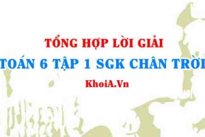 Tổng hợp Lời giải Bài tập SGK Toán 6 tập 1 Chân trời Sáng tạo